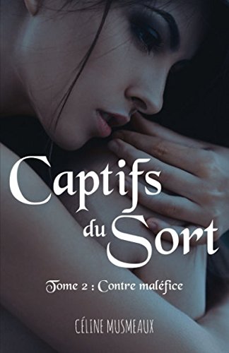 Captifs du sort: 2 - Contre malefice Captifs du sort: 2 - Contre malefice