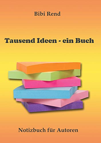 Tausend Ideen - ein Buch: Notizbuch für Autoren