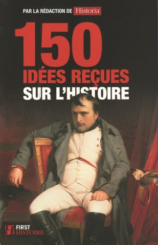 couverture de : 150 id&eacute;es re&ccedil;ues sur l'histoire