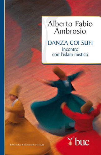 Danza coi sufi. Incontro con l'Islam mistico