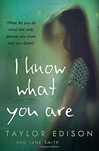 I Know What You Are: The True Story of a Lonely Little Girl Abused by Those She Trusted Most