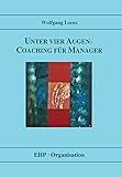 Unter vier Augen: Coaching für Manager (EHP-Organisation) by