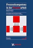 Prozesskompetenz in der Projektarbeit: Ein Handbuch mit vielen Praxisbeispielen für Projektleiter, Prozessbegleiter und Berater (Moderation in der Praxis) by