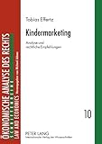 Kindermarketing: Analyse und rechtliche Empfehlungen (Schriftenreihe Ã-konomische Analyse des Rechts. Law and Economics) by Tobias Effertz (2008-08-25) by 