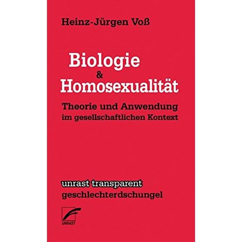 Biologie & Homosexualität: Theorie und Anwendung im gesellschaftlichen Kontext (transparent - geschlechterdschungel, Band 3)