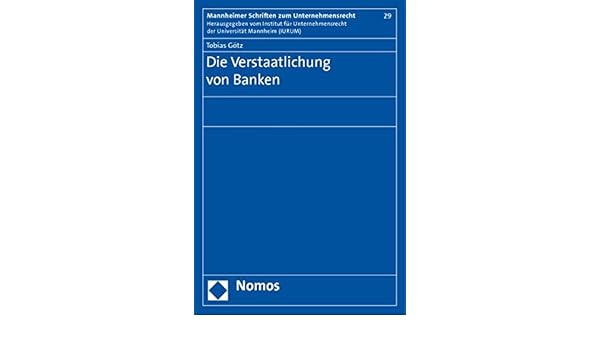 Die Verstaatlichung Von Banken Mannheimer Schriften Zum Unternehmensrecht Band 29 Amazon De Gotz Tobias Bucher