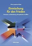 Einmischung für den Frieden. Prävention und Bearbeitung ethnopolitischer Konflikte. by 
