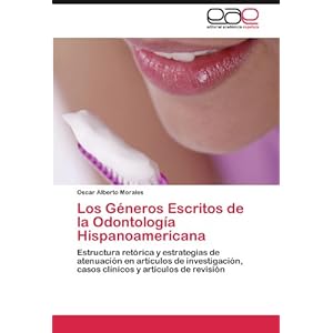 Los Géneros Escritos de la Odontología Hispanoamericana: Estructura retórica y estrategias de atenuación e