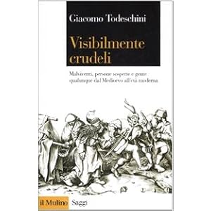 Visibilmente crudeli. Malviventi, persone sospette e gente qualunque dal Medioevo all'età moderna Visibilmente crudeli. Malviventi, persone sospette e gente qualunque dal Medioevo all'età moderna