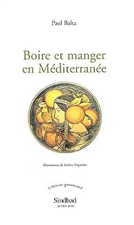 Boire Et Manger En Mediterranee Paul Balta Babelio