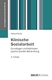 Klinische Sozialarbeit: Grundlagen und Methoden psycho-sozialer Behandlung (Grundlagentexte Soziale Berufe) by 
