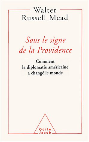 Sous le signe de la Providence : Comment la diplomatie américaine a changé le monde Sous le signe de la Providence : Comment la diplomatie américaine a changé le monde