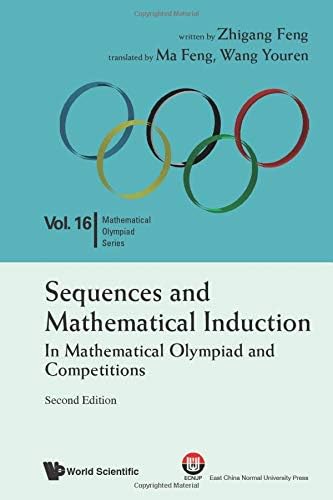 Sequences And Mathematical Induction:in Mathematical Olympiad And Competitions (2nd Edition): 16 (Mathematical Olympiad Series)