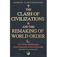 The Clash Of Civilizations: And The Remaking Of World Order