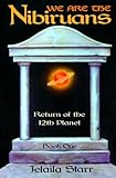 We Are the Nibiruans: Return of the 12th Planet by Jelaila Starr (2003-11-24) by 