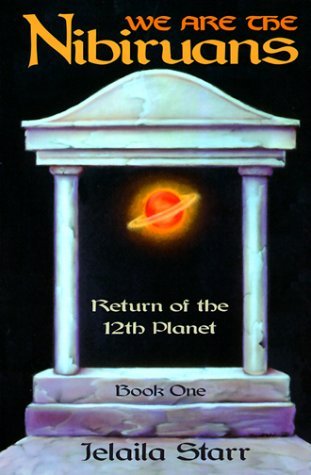 We Are the Nibiruans: Return of the 12th Planet by Jelaila Starr (2003-11-24)