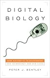 Digital Biology: How Nature Is Transforming Our Technology and Our Lives Digital Biology: How Nature Is Transforming Our Technology and Our Lives