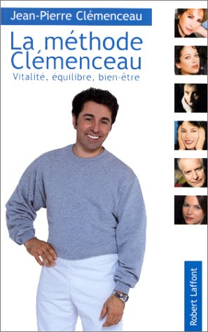 couverture de : La m&eacute;thode Cl&eacute;menceau: vitalit&eacute;, &eacute;quilibre, bien-&ecirc;tre