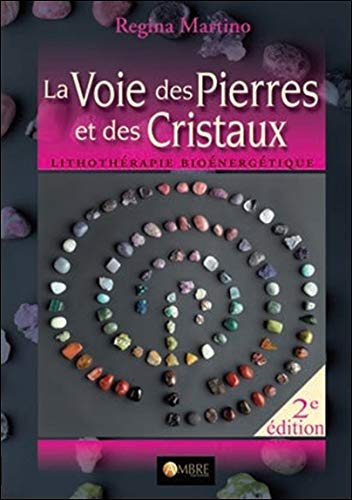 Télécharger La Voie des Pierres et des Cristaux - Lithothérapie bioénergétique Francais PDF