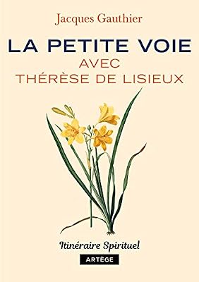 Artège Editions La petite voie avec Thérèse de Lisieux