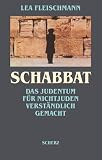 Schabbat - Das Judentum f�r Nichtjuden verst�ndlich gemacht - Lea Fleischmann