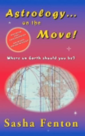Astrology...on the Move!: Where on Earth Should You Be?