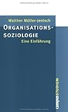 Organisationssoziologie: Eine Einführung (Campus »Studium«) von Walther Müller-Jentsch (18. August 2003) Broschiert by 