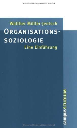 Organisationssoziologie: Eine Einführung (Campus »Studium«) von Walther Müller-Jentsch (18. August 2003) Broschiert