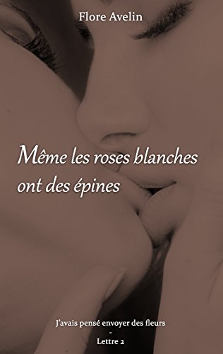 Même les roses blanches ont des épines par [Avelin, Flore]