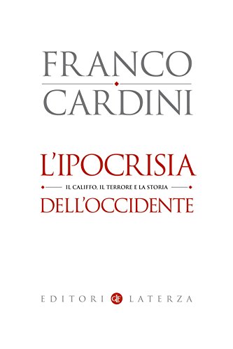 Download L'ipocrisia dell'Occidente: Il Califfo, il terrore e la storia