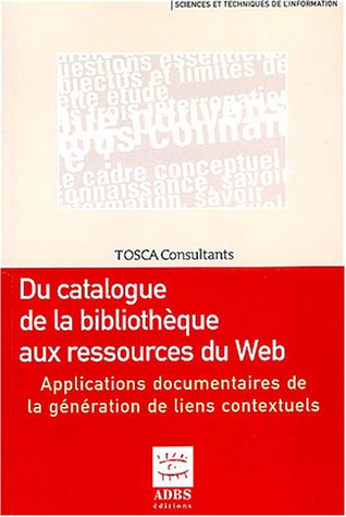 Download Du catalogue de la bibliothèque aux ressources du Web : Applications documentaires de la génération de liens contextuels