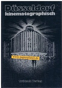 Düsseldorf kinematographisch : Beitr. zu e. Filmgeschichte. hrsg. vom Filminst. d. Landeshauptstadt Düsseldorf. ; 3799800298