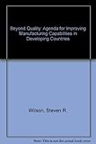 Image de Beyond Quality: An Agenda for Improving Manufacturing Capabilities in Developing Countries
