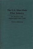 Image de The U.S. Man-Made Fiber Industry: Its Structure and Organization Since 1948