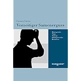 Vorzeitiger Samenerguss - Hintergründe, Tipps, Auswege und Erfolgsberichte Betroffener.