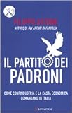 Image de Il partito dei padroni. Come Confindustria e la casta economica comandano in Italia