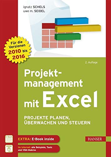 Projektmanagement mit Excel: Projekte planen, überwachen und steuern. Für Excel 2010, 2013 und 2016