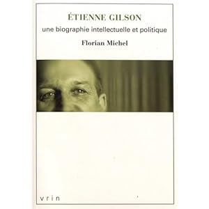 Etienne Gilson : Une biographie intellectuelle et politique Livre en Ligne Etienne Gilson : Une biographie intellectuelle et politique Livre en Ligne - Telecharger Ebook