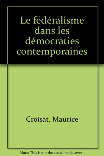 couverture de : F&Eacute;D&Eacute;RALISME DANS LES D&Eacute;MOCRATIES CONTEMPORAINES (LE)