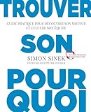 Trouver son pourquoi : Guide pratique pour découvrir son moteur et celui de son équipe
