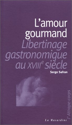 L'amour gourmand -libertinage gastronomique au XVIIIe siècle gratuit L'amour gourmand -libertinage gastronomique au XVIIIe siècle gratuit