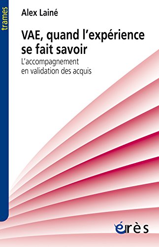 Download VAE : quand l'expérience se fait savoir : L'accompagnement en validation des acquis Download VAE : quand l'expérience se fait savoir : L'accompagnement en validation des acquis