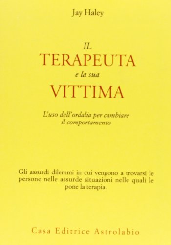 Download Il terapeuta e la sua vittima. L'uso dell'ordalia per cambiare il comportamento Download Il terapeuta e la sua vittima. L'uso dell'ordalia per cambiare il comportamento