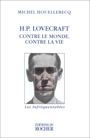 H .P. Lovecraft : Contre le monde, contre la vie