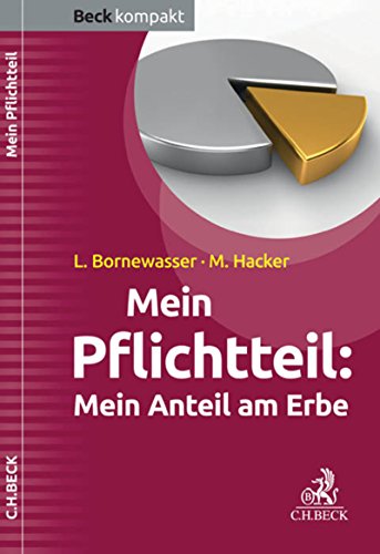Download Mein Pflichtteil: Mein Anteil am Erbe (Beck kompakt) Download Mein Pflichtteil: Mein Anteil am Erbe (Beck kompakt)