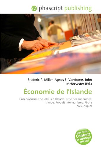 Économie de l'Islande: Crise financière de 2008 en Islande, Crise des subprimes, Islande, Produit intérieur brut, Pêche (halieutique) Économie de l'Islande: Crise financière de 2008 en Islande, Crise des subprimes, Islande, Produit intérieur brut, Pêche (halieutique)