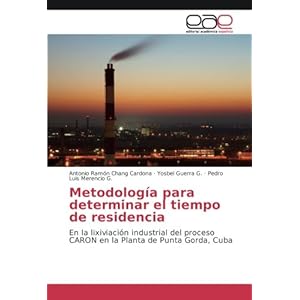 Metodología para determinar el tiempo de residencia: En la lixiviación industrial del proceso CARON en la Planta de Punta Gorda, Cuba