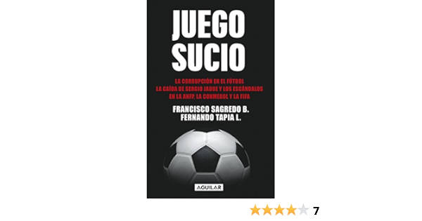 Juego Sucio La Corrupcion En El Futbol La Caida De Sergio Jadue Y Los Escandalos En La Anfp Spanish Edition Ebook Sagredo Francisco Tapia Fernando Amazon De Kindle Shop