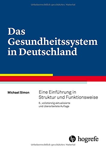 Download Das Gesundheitssystem in Deutschland: Eine Einführung in Struktur und Funktionsweise