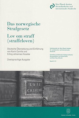 Das norwegische Strafgesetz / Lov om straff (straffeloven): vom 20. Mai 2005 nach dem Stand vom 1. Juni 2014. Deutsche Übersetzung und Einführung von ... Strafgesetzbücher in deutscher Übersetzung)